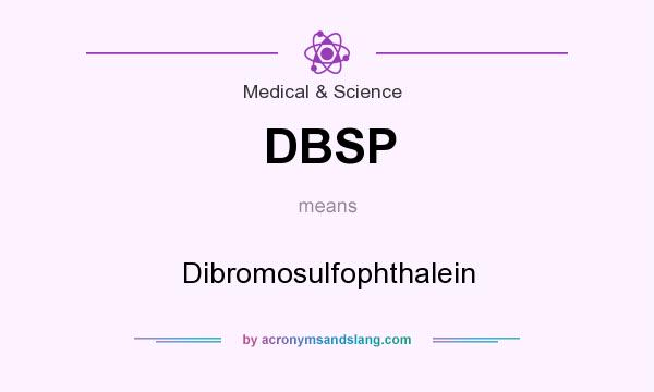 What does DBSP mean? It stands for Dibromosulfophthalein