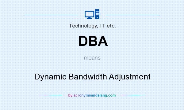 What does DBA mean? It stands for Dynamic Bandwidth Adjustment