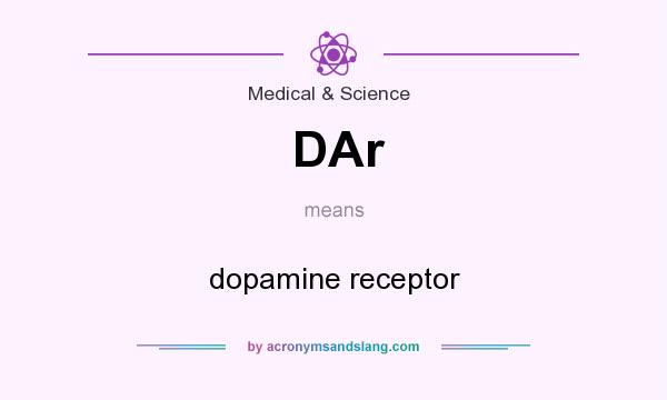 What does DAr mean? It stands for dopamine receptor