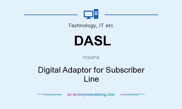 What does DASL mean? It stands for Digital Adaptor for Subscriber Line