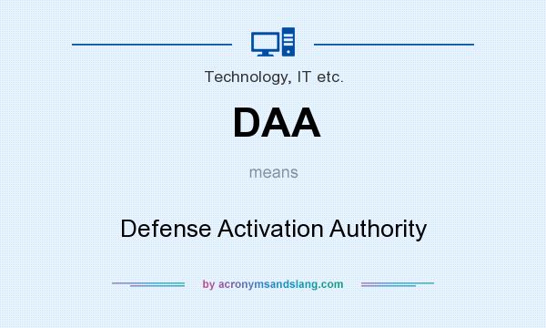 What does DAA mean? It stands for Defense Activation Authority