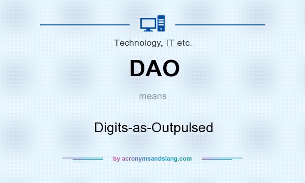 What does DAO mean? It stands for Digits-as-Outpulsed