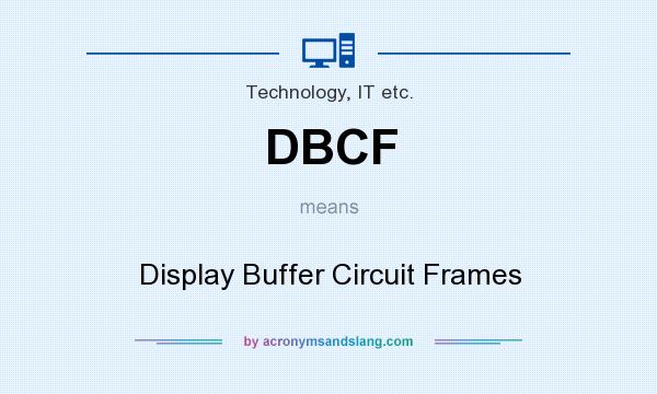 What does DBCF mean? It stands for Display Buffer Circuit Frames