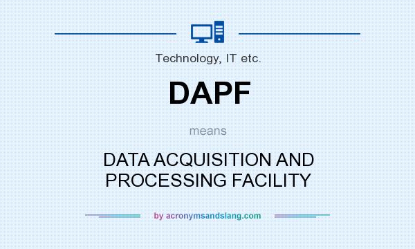 What does DAPF mean? It stands for DATA ACQUISITION AND PROCESSING FACILITY