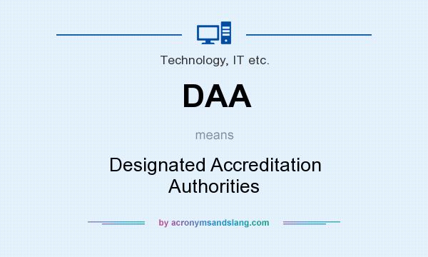 What does DAA mean? It stands for Designated Accreditation Authorities