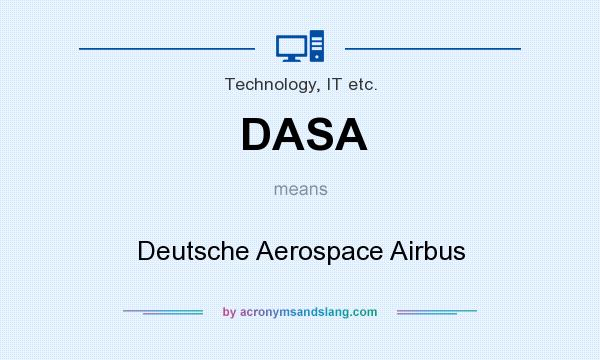 What does DASA mean? It stands for Deutsche Aerospace Airbus