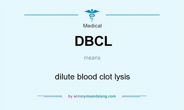What does DBCL mean? It stands for dilute blood clot lysis