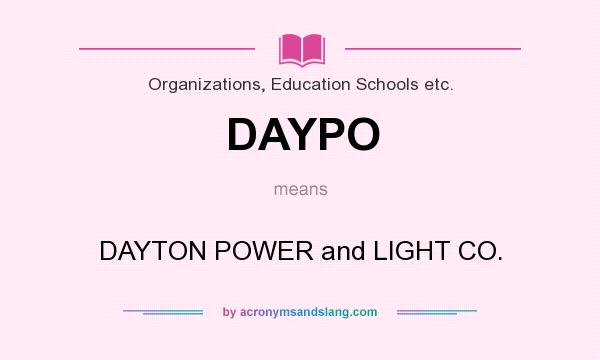 What does DAYPO mean? It stands for DAYTON POWER and LIGHT CO.