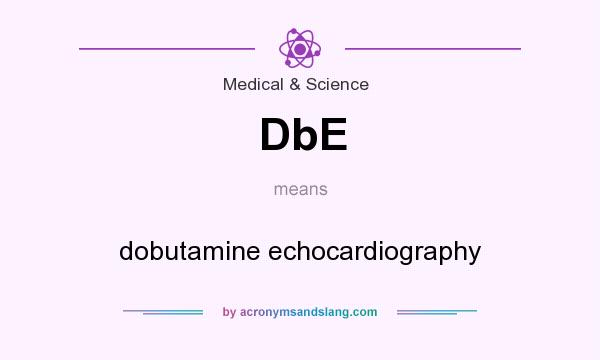 What does DbE mean? It stands for dobutamine echocardiography