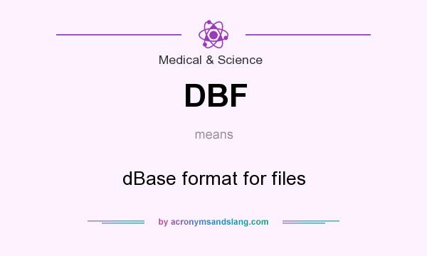 What does DBF mean? It stands for dBase format for files