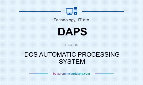 What does DAPS mean? It stands for DCS AUTOMATIC PROCESSING SYSTEM