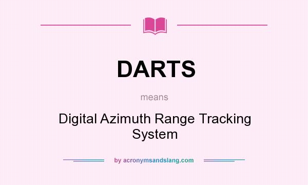 What does DARTS mean? It stands for Digital Azimuth Range Tracking System