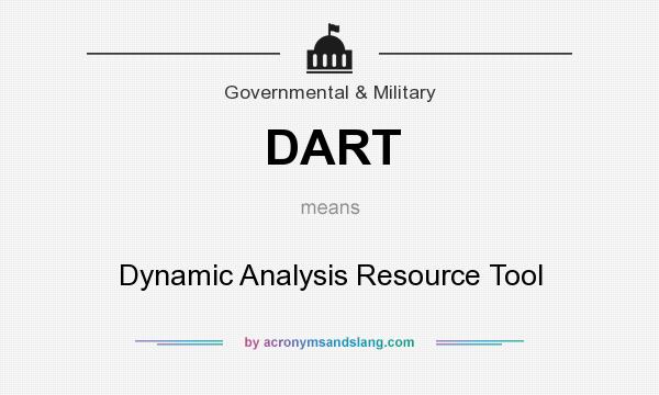 What does DART mean? It stands for Dynamic Analysis Resource Tool