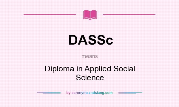 What does DASSc mean? It stands for Diploma in Applied Social Science