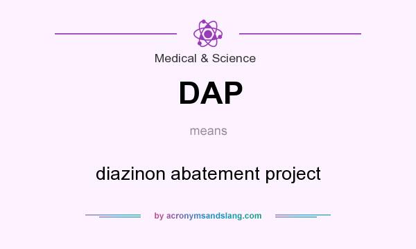 What does DAP mean? It stands for diazinon abatement project