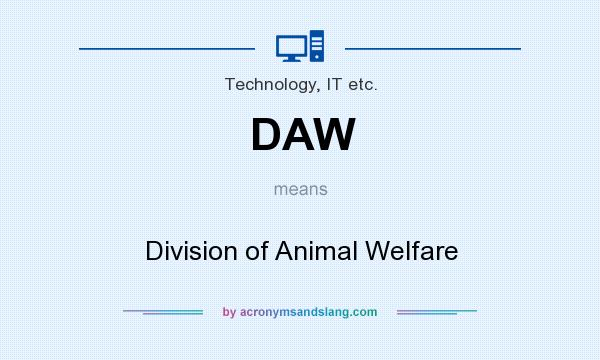 What does DAW mean? It stands for Division of Animal Welfare