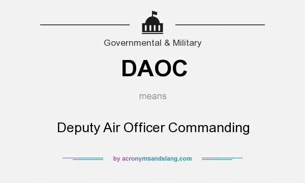 What does DAOC mean? It stands for Deputy Air Officer Commanding
