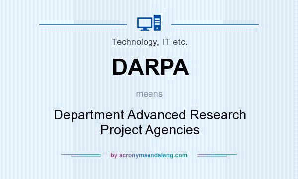 What does DARPA mean? It stands for Department Advanced Research Project Agencies