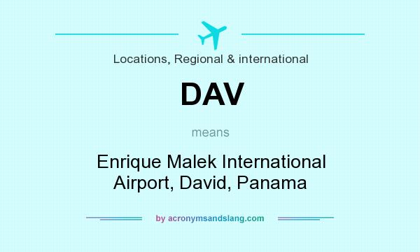What does DAV mean? It stands for Enrique Malek International Airport, David, Panama
