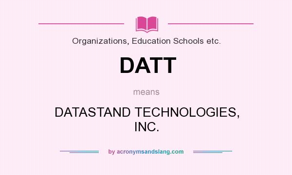 What does DATT mean? It stands for DATASTAND TECHNOLOGIES, INC.