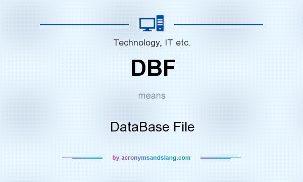 What does DBF mean? It stands for DataBase File