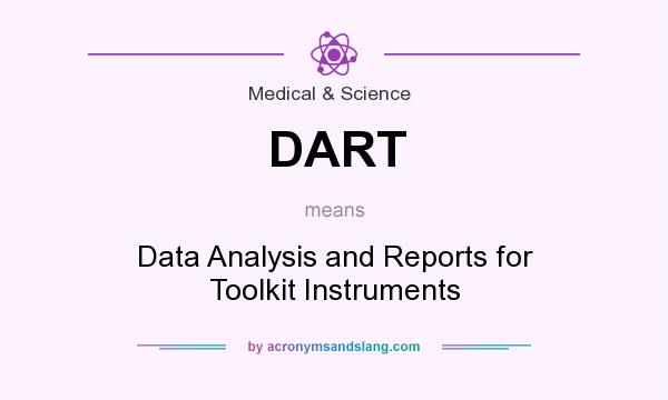 What does DART mean? It stands for Data Analysis and Reports for Toolkit Instruments