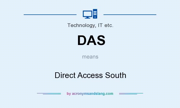 What does DAS mean? It stands for Direct Access South