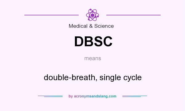 What does DBSC mean? It stands for double-breath, single cycle
