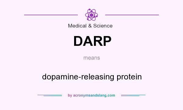 What does DARP mean? It stands for dopamine-releasing protein