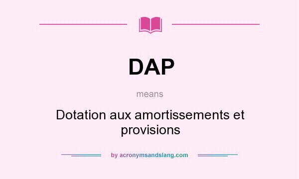 What does DAP mean? It stands for Dotation aux amortissements et provisions