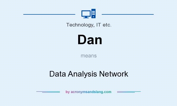What does Dan mean? It stands for Data Analysis Network