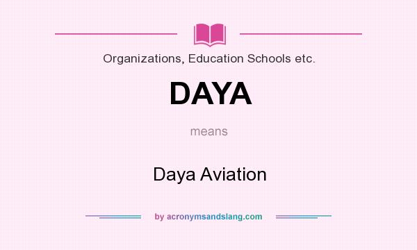 What does DAYA mean? It stands for Daya Aviation