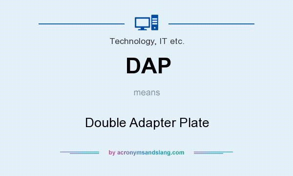 What does DAP mean? It stands for Double Adapter Plate