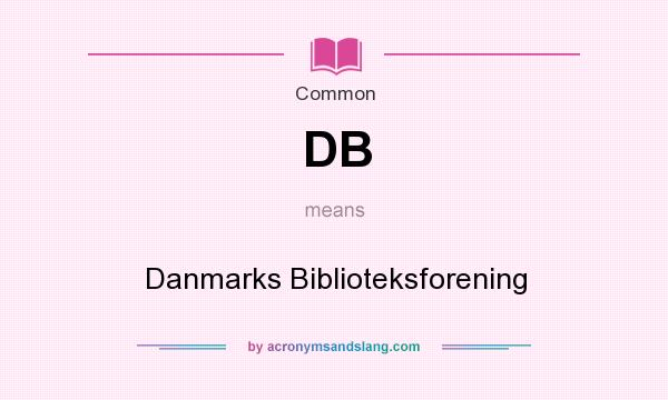 What does DB mean? It stands for Danmarks Biblioteksforening