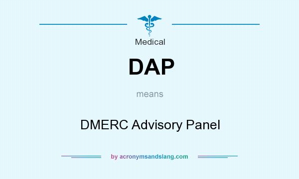 What does DAP mean? It stands for DMERC Advisory Panel