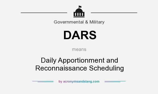 What does DARS mean? It stands for Daily Apportionment and Reconnaissance Scheduling