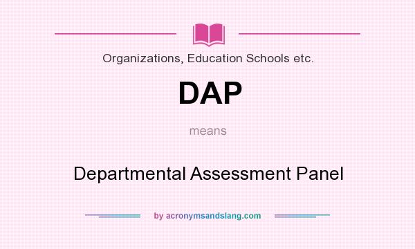 What does DAP mean? It stands for Departmental Assessment Panel