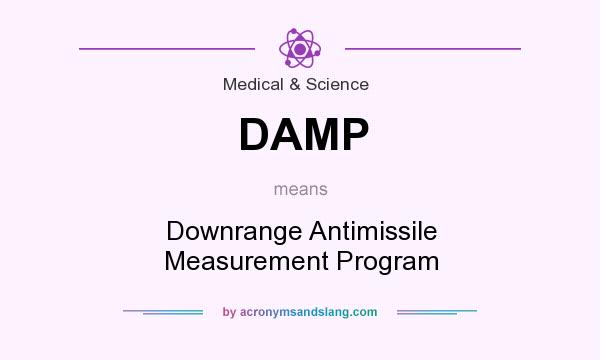 What does DAMP mean? It stands for Downrange Antimissile Measurement Program