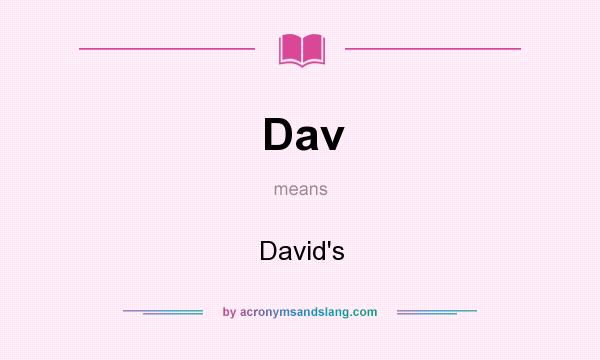 What does Dav mean? It stands for David`s