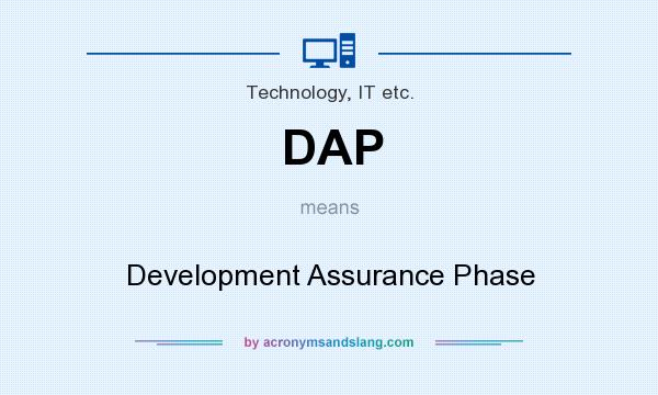What does DAP mean? It stands for Development Assurance Phase
