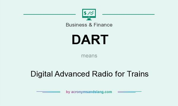 What does DART mean? It stands for Digital Advanced Radio for Trains