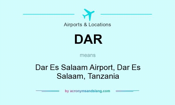 What does DAR mean? It stands for Dar Es Salaam Airport, Dar Es Salaam, Tanzania