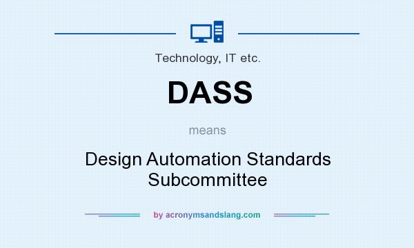 What does DASS mean? It stands for Design Automation Standards Subcommittee
