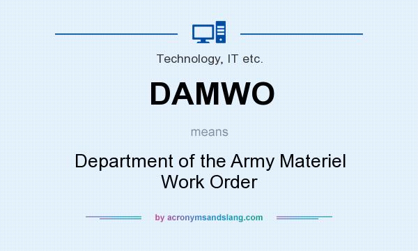 What does DAMWO mean? It stands for Department of the Army Materiel Work Order