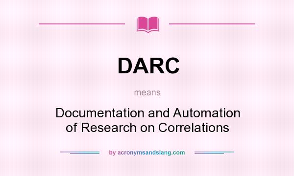 What does DARC mean? It stands for Documentation and Automation of Research on Correlations