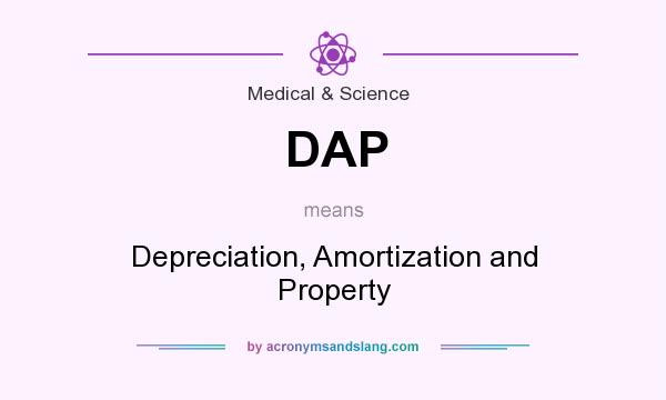 What does DAP mean? It stands for Depreciation, Amortization and Property