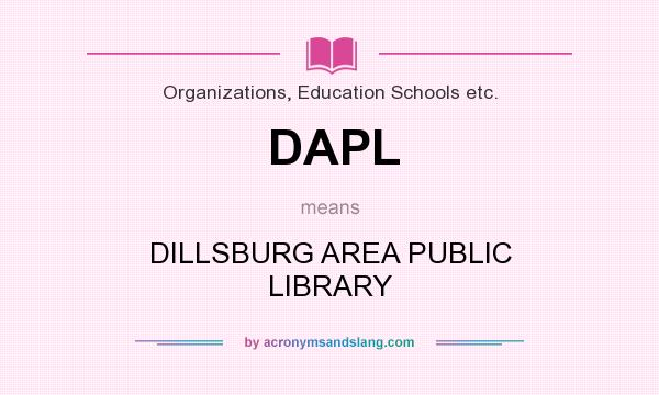 What does DAPL mean? It stands for DILLSBURG AREA PUBLIC LIBRARY