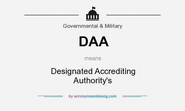 What does DAA mean? It stands for Designated Accrediting Authority`s