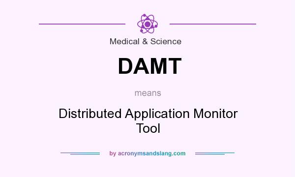 What does DAMT mean? It stands for Distributed Application Monitor Tool
