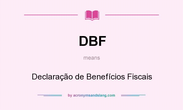 What does DBF mean? It stands for Declaração de Benefícios Fiscais